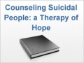 Counseling Suicidal People: a Therapy of Hope